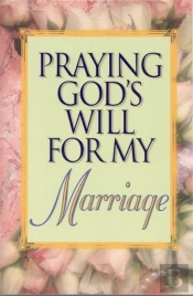 Praying God'S Will For My Marriage