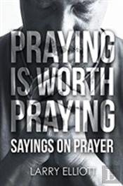 Praying Is Worth Praying