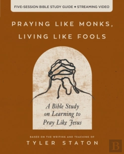 Bertrand.pt - Praying Like Monks, Living Like Fools Bible Study Guide Plus Streaming Video