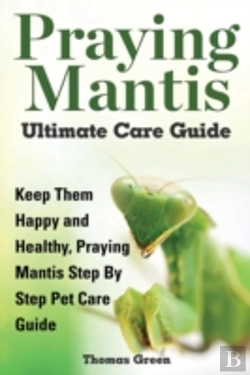 Bertrand.pt - Praying Mantis Ultimate Care Guide