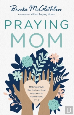 Bertrand.pt - Praying Mom Â€“ Making Prayer The First And Best Response To Motherhood