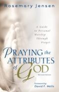 Praying The Attributes Of God Â€“ A Guide To Personal Worship Through Prayer