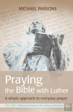 Bertrand.pt - Praying The Bible With Luther