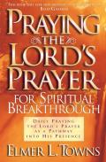 Praying The Lord`S Prayer For Spiritual Breakthrough
