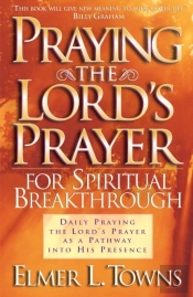 Praying The Lord`S Prayer For Spiritual Breakthrough