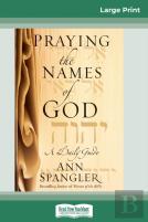 Praying The Names Of God (16pt Large Print Edition)