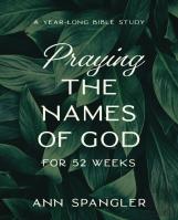 Praying The Names Of God For 52 Weeks, Expanded Edition