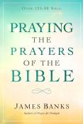 Praying The Prayers Of The Bible