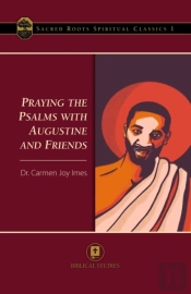 Praying The Psalms With Augustine And Fr