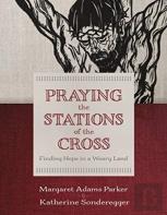 Praying The Stations Of The Cross