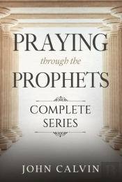 Praying Through The Prophets (The Complete Series)