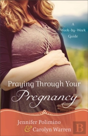 Praying Through Your Pregnancy Â€“ A Weekâ€“Byâ€“Week Guide