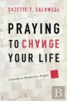 Praying To Change Your Life