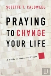 Praying To Change Your Life
