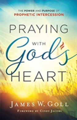 Bertrand.pt - Praying With God`S Heart Â€“ The Power And Purpose Of Prophetic Intercession