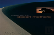 Praying With The Desert Mothers