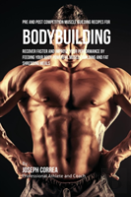 Pre And Post Competition Muscle Building Recipes For Bodybuilding