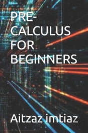 Pre-Calculus For Beginners