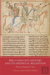 Pre-Conquest History And Its Medieval Reception