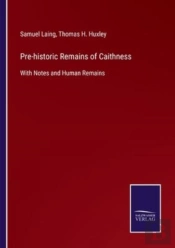 Pre-Historic Remains Of Caithness