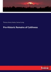 Pre-Historic Remains Of Caithness