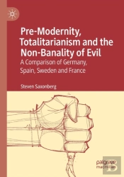 Pre-Modernity, Totalitarianism And The Non-Banality Of Evil
