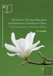 Pre-Service Teacher Education And Induction In Southwest China
