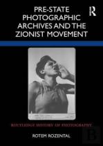 Pre-State Photographic Archives And The Zionist Movement