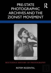 Pre-State Photographic Archives And The Zionist Movement