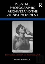 Pre-State Photographic Archives And The Zionist Movement