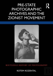 Pre-State Photographic Archives And The Zionist Movement