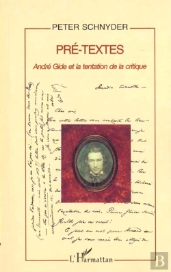 Bertrand.pt - Pre-Textes ; Andre Gide Et La Tentation De La Critique