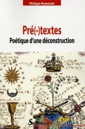 Pré(-)Textes : Poétique D''Une Déconstruction