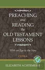 Preaching And Reading The Old Testament Lessons With An Eye To The New, Cycle A