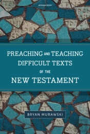 Preaching And Teaching Difficult Texts Of The New Testament
