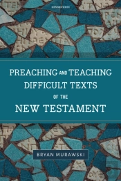 Preaching And Teaching Difficult Texts Of The New Testament