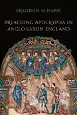 Bertrand.pt - Preaching Apocrypha In Anglo-Saxon England