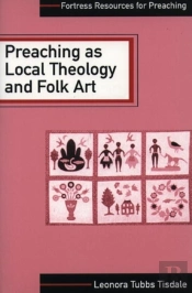 Preaching As Local Theology And Folk Art
