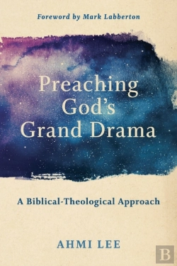 Bertrand.pt - Preaching God`S Grand Drama Â€“ A Biblicalâ€“Theological Approach