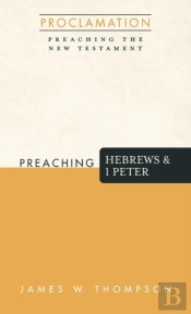 Preaching Hebrews And 1 Peter