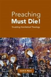 Preaching Must Die!