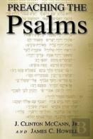 Preaching The Psalms / J. Clinton Mccann, Jr. & James C. Howell.