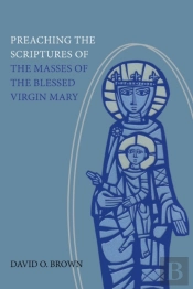 Preaching The Scriptures Of The Masses Of The Blessed Virgin Mary