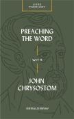 Preaching The Word With John Chrysostom