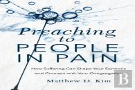 Preaching To People In Pain Â€“ How Suffering Can Shape Your Sermons And Connect With Your Congregation
