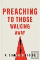 Preaching To Those Walking Away