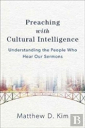 Preaching With Cultural Intelligence Â€“ Understanding The People Who Hear Our Sermons