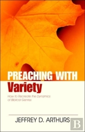 Preaching With Variety Â€“ How To Reâ€“Create The Dynamics Of Biblical Genres