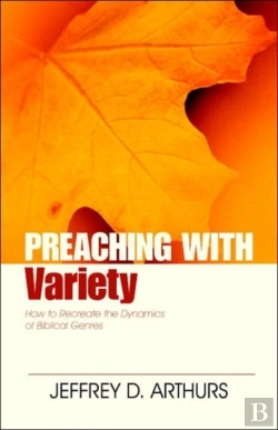 Bertrand.pt - Preaching With Variety Â€“ How To Reâ€“Create The Dynamics Of Biblical Genres