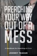 Preaching Your Way Out Of A Mess